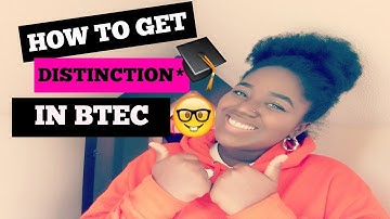 HOW TO GET GOOD GRADES IN BTEC