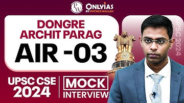 DONGRE ARCHIT PARAG - UPSC 2024, AIR - 3 | UPSC Topper Mock Interview | PW OnlyIAS IGP Program