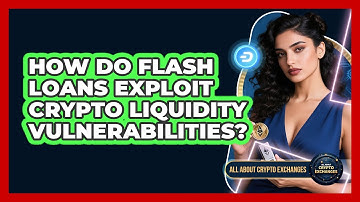 How Do Flash Loans Exploit Crypto Liquidity Vulnerabilities? - All About Crypto Exchanges
