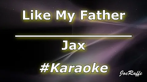 Jax - Like My Father (Karaoke)