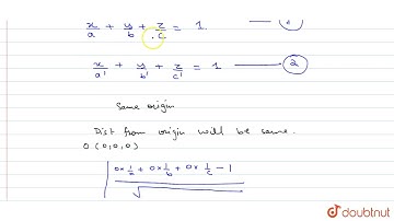 Two system of rectangular axes have the same origin. IF a plane cuts them at distances a,b,c