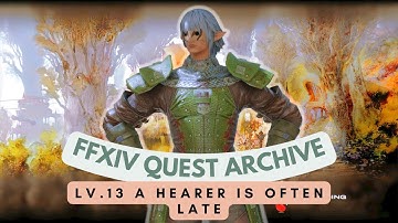 ARR: Lv.13 A Hearer is Often Late (Pre 7.0 Update) | No Commentary | FFXIV Quest Archive