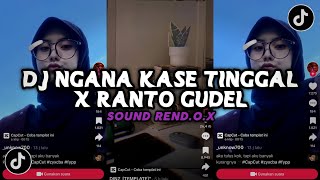DJ NGANA KASE TINGGAL X RANTO GUDEL REGGAE PANI FVNKY X BADAS SOPAN SOUND TIKTOK REND.O.X