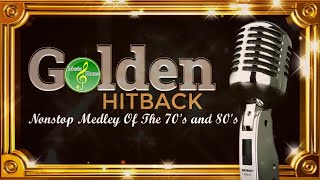 Golden Hitback Nonstop Medley Of The 70's and 80's - Oldies But Goodies Songs
