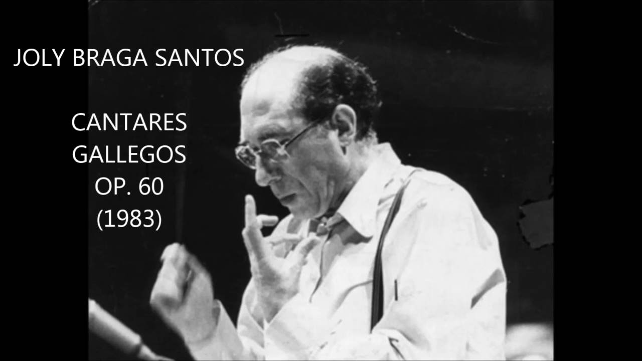 JOLY BRAGA SANTOS - CANTARES GALLEGOS , OP. 60 (1983 ...