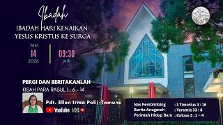 IBADAH HARI KENAIKAN YESUS KRISTUS KE SURGA - 14 Mei 2026 - Pukul 09:30 WIB
