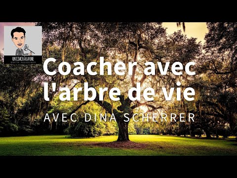 Un Coach À La Une® n°13 : Coacher avec l'Arbre de Vie / Dina SCHERRER