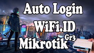 AutoLogin WiFi.ID Dengan Mikrotik Non Wireless | Update 2021