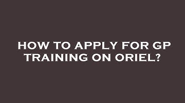 How to apply for gp training on oriel?