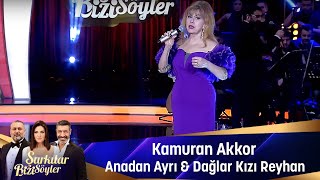 Kamuran Akkor - ANADAN AYRI & DAĞLAR KIZI REYHAN