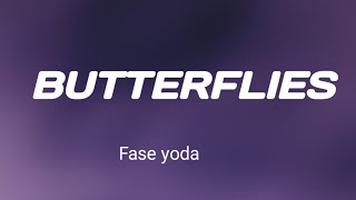Fase yoda - Butterflies (lyrics)