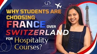 Why Students Are Choosing France Over Switzerland for Hospitality Courses | Study in France #france
