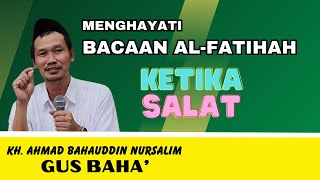 Gus Baha | Menghayati Bacaan al-Fatihah Ketika Salat #gusbaha #alfatihah