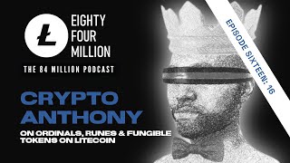 Ep. 16 Crypto Anthony on Ordinals, Runes & Fungible Tokens on Litecoin