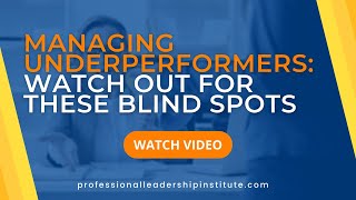 Managing Underperformers Watch Out For These Blind Spots