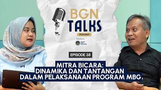 BGN Talks Episode  38 - Mitra Bicara: Dinamika dan Tantangan Dalam Pelaksaan Program MBG