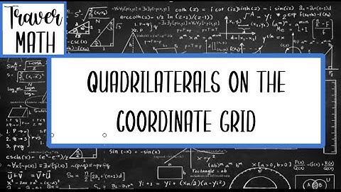 Quadrilaterals on the Coordinate Grid