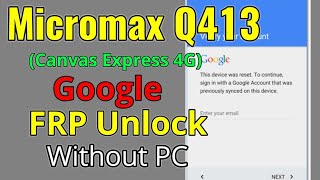 Micromax Canvas Xpress 4G Q413 FRP Bypass or Google Account Remove - (Two Easy Method Without PC) screenshot 1