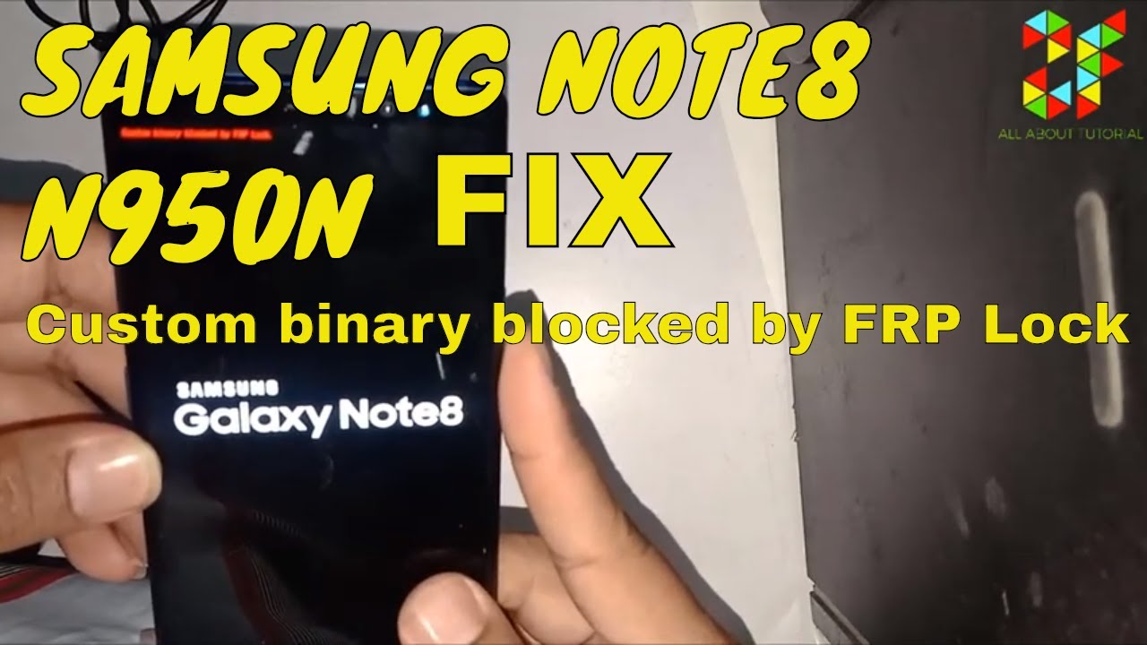 Samsung Galaxy Note 9 Brick Custom Binary Blocked By Frp Lock