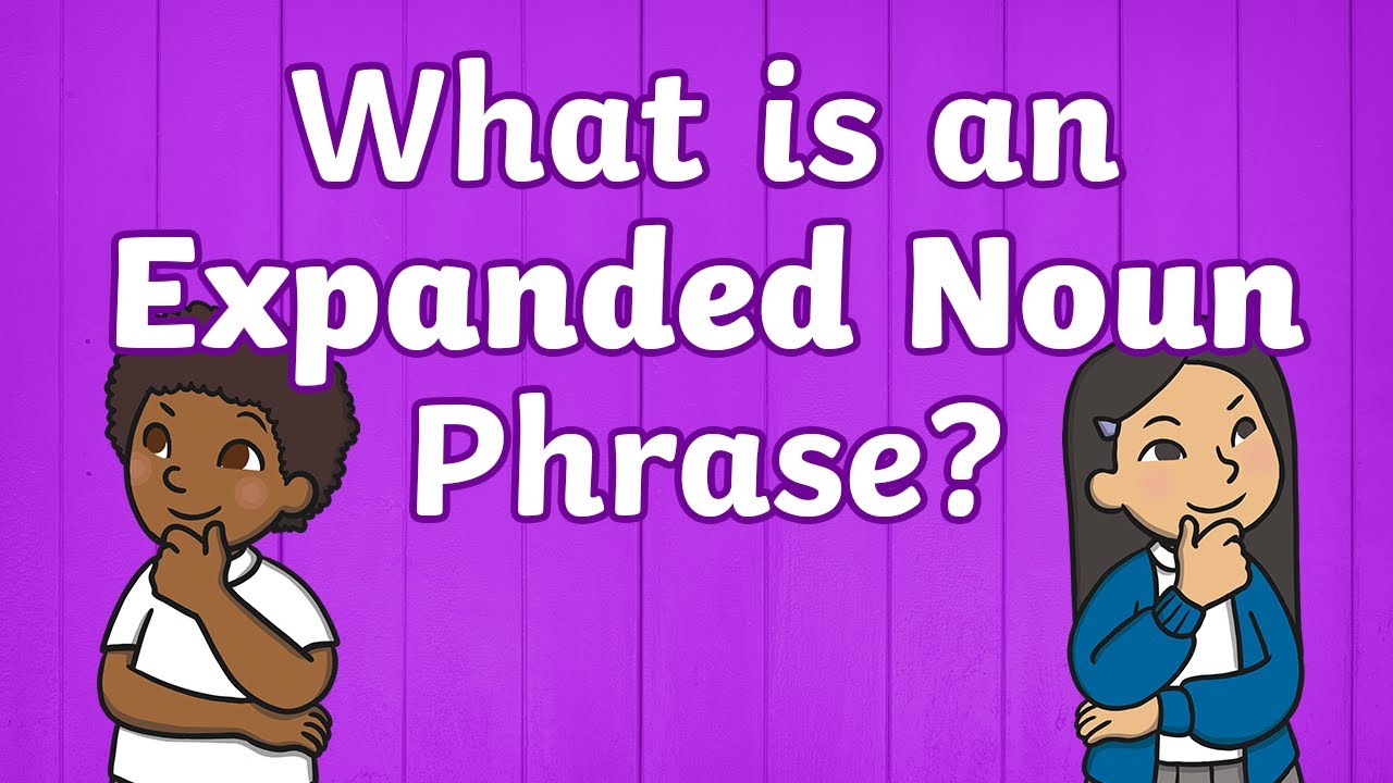 KS1 English - What Are Expanded Noun Phrases?