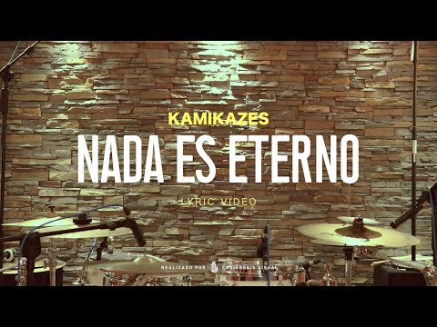 KAMIKAZES - Nada es eterno - Lyric Video