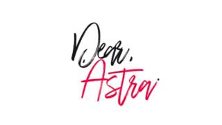 *New* Astrology Advice Column: Dear Astra