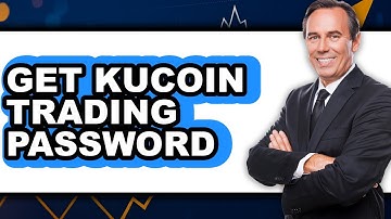 How To Get KuCoin Trading Password - Step By Step