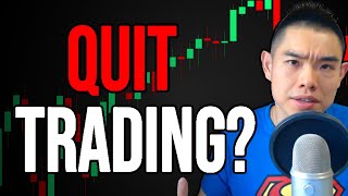 If you want to quit trading, watch this...
