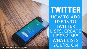 How to Add Users to Twitter Lists, Create Lists & See What Lists You