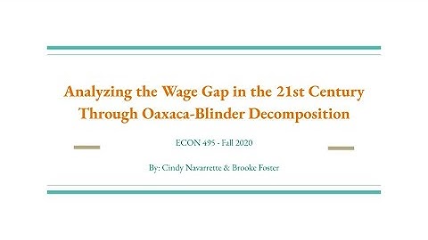 Analyzing the Wage Gap in the 21st Century Through Oaxaca-Blinder Decomposition Presentation