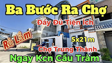 Bán nhà Kế Bên chợ Trung Thành, Kcn Cầu Tràm 5x21m, SHR, nhà gần chợ, trường mua ngay kẻo lỡ