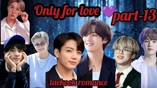 Only for love 💞/part-13{taekook romance}BTS love story hindi dub/#taekook #yoonmin #namjin #jhope..