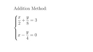 Using the Addition Method to Solve a System of Two Linear Equations Involving Fractions