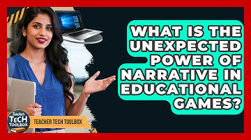 What Is The Unexpected Power Of Narrative In Educational Games? - Teacher Tech Toolbox