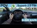 Skoda Superb 2.0 TSI 140 kW POV Test Drive + Acceleration 0-220 km/h