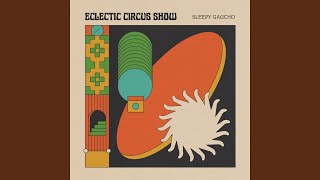 Video thumbnail of "Sleepy Gaucho - Eclectic Circus Show"