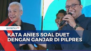 Soal Wacana Duet dengan Ganjar di Pilpres 2024, Anies: Kami Hanya Bahas Koalisi Partai, Bukan Nama
