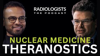 Nuclear Medicine and Theranostics: Podcast Radiologists⏐ep.15
