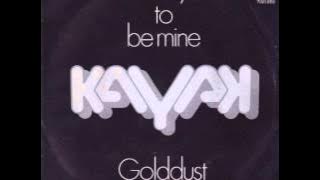 Kayak - Want You To Be Mine