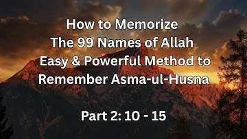 How to Memorize the 99 Names of Allah,  Easy and Powerful Method to Remember Asma ul Husna Part 2