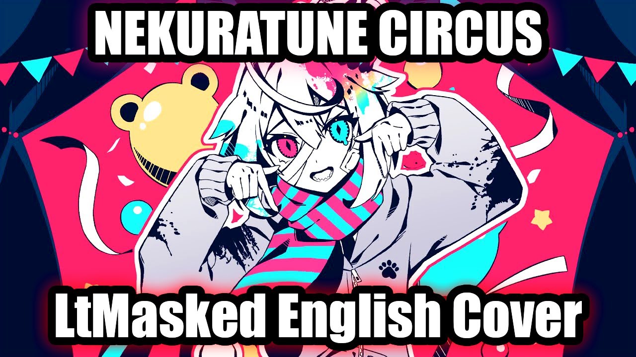 Nekuratune Circus | male english ver.【LtMasked】ネクラチューン