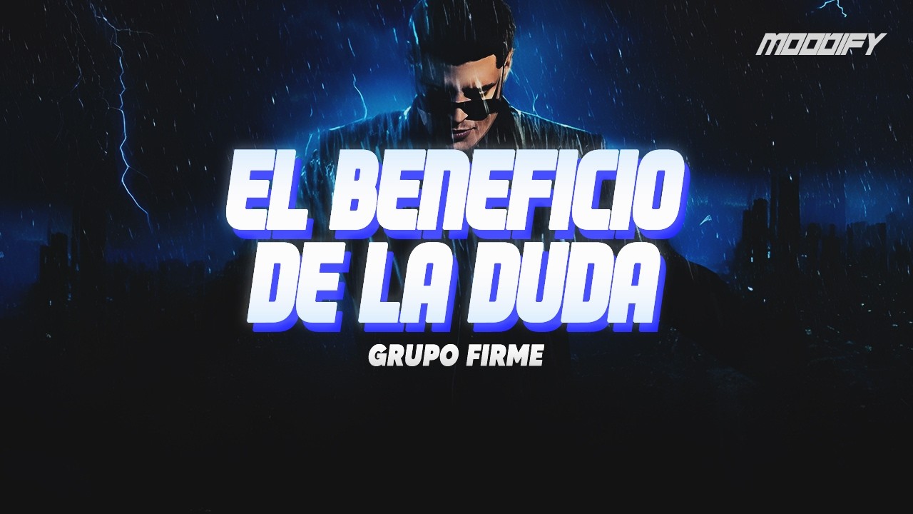 Grupo Firme - El Beneficio De La Duda (Letra)