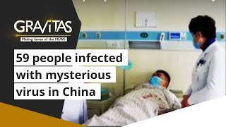 Gravitas: At least 59 people infected with mysterious virus in China, Beijing rules out SARS threat