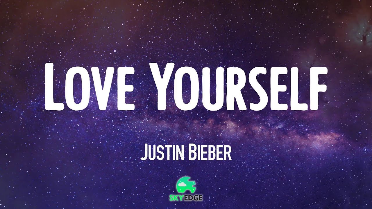 𝑳ove 𝒀ourself - 𝑱ustin 𝑩ieber 🌑 (Video 𝑳yric) - YouTube Music