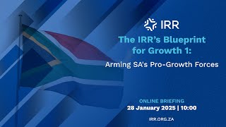 The IRR’s Blueprint for Growth 1: Arming SA's Pro-Growth Forces Update