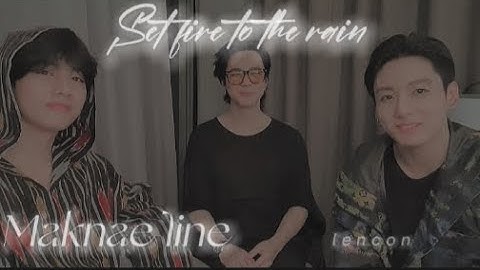 BTS MAKNAE LINE — Set fire to the rain • FMV