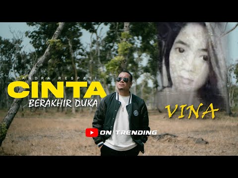 VINA CINTA BERAKHIR DUKA - Andra Respati (Official MV)