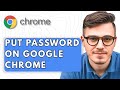 How To Put Password On Google Chrome [2025 Guide]
