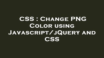 CSS : Change PNG Color using Javascript/jQuery and CSS