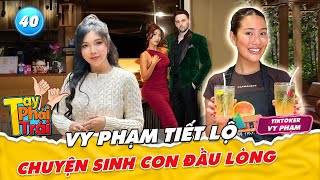 Tay Phải Tay Trái #40 | Vy Phạm MẠNH TAY chi 4 tỷ đầu tư quán cafe, tiết lộ bí mật việc SINH CON